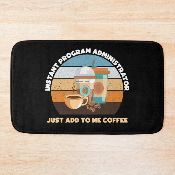Item preview, Instant program administrator just add to me coffee, funny coffee lovers, administrative department, program administrator skills,  designed and sold by SGS-.