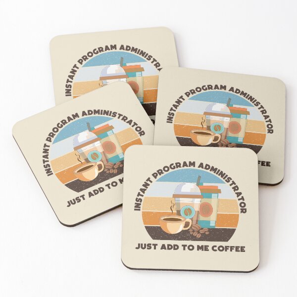 Item preview, Instant program administrator just add to me coffee, dark text,funny coffee lovers, administrative department, program administrator skills,  designed and sold by SGS-.