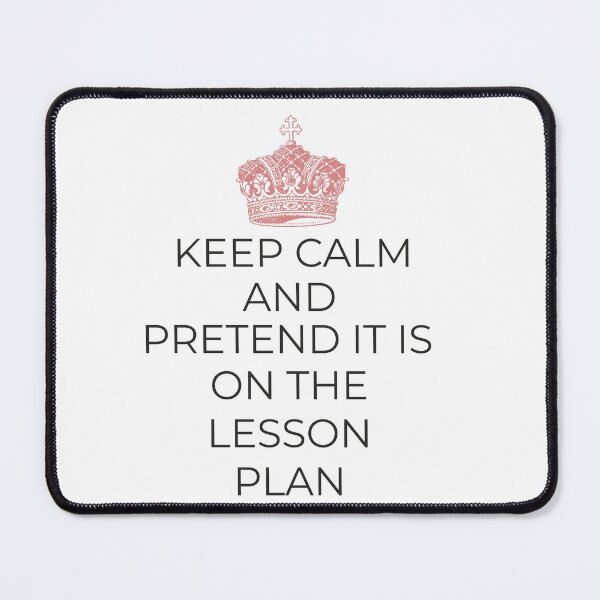 Item preview, Keep Calm and Pretend It Is on the Lesson Plan - new teacher gift designed and sold by hardscuffle.
