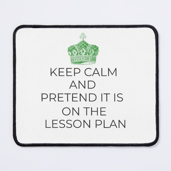 Item preview, Keep Calm and Pretend It Is on the Lesson Plan - new teacher gift designed and sold by hardscuffle.