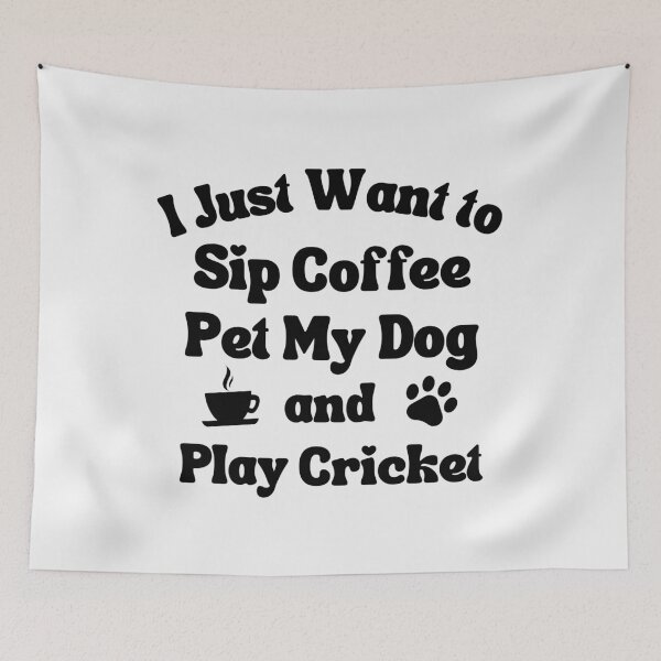 Item preview, I just want to sip coffee, pet my dog and play cricket.  designed and sold by TheGreenGoat.