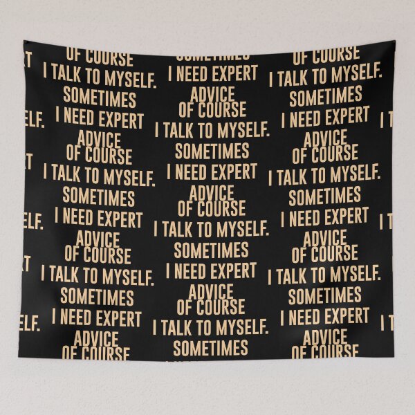 Item preview, OF COURSE I TALK TO MYSELF. SOMETIMES I NEED EXPERT ADVICE ,Funny Sarcastic Shirts, Funny Quotes Shirt, Funny Graphic Tees designed and sold by Aymanclothings.