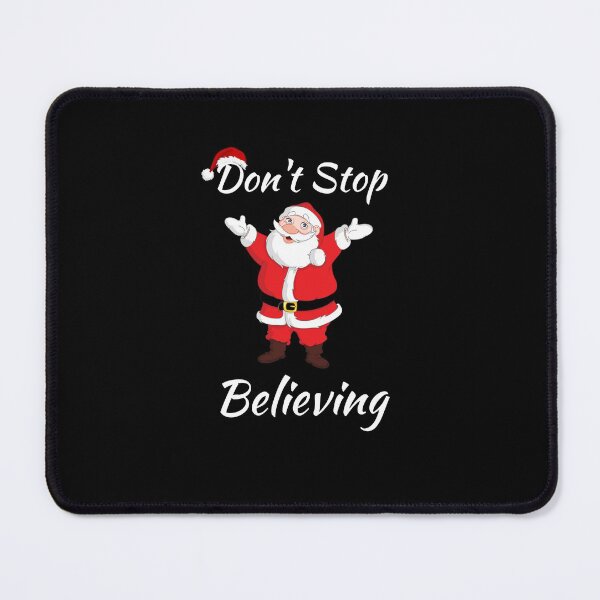 Item preview, Don't Stop Believing Christmas Santa - Believe Christmas Santa Clause - Santa Claus Is Coming To Town designed and sold by ExploreTheStore.