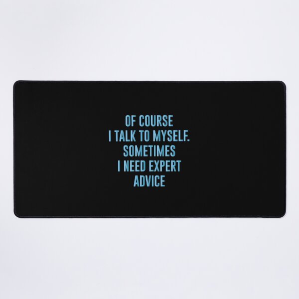 Item preview, OF COURSE I TALK TO MYSELF. SOMETIMES I NEED EXPERT ADVICE ,Funny Sarcastic Shirts, Funny Quotes Shirt, Funny Graphic Tees designed and sold by Aymanclothings.