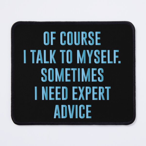 Item preview, OF COURSE I TALK TO MYSELF. SOMETIMES I NEED EXPERT ADVICE ,Funny Sarcastic Shirts, Funny Quotes Shirt, Funny Graphic Tees designed and sold by Aymanclothings.