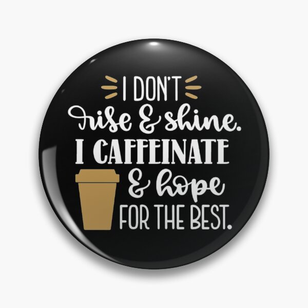 Item preview, I don't rise and shine I caffeinate and hope for the best designed and sold by pnkpopcorn.