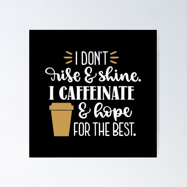 Item preview, I don't rise and shine I caffeinate and hope for the best designed and sold by pnkpopcorn.