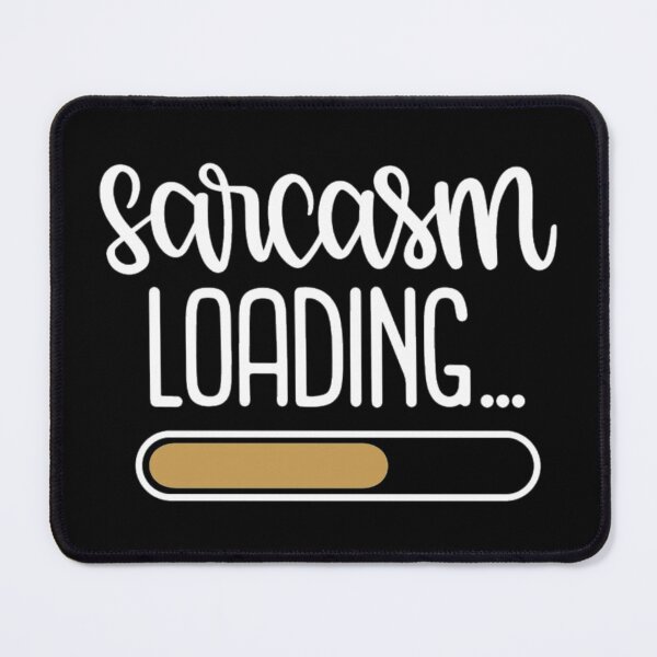 Item preview, Sarcasm loading designed and sold by pnkpopcorn.