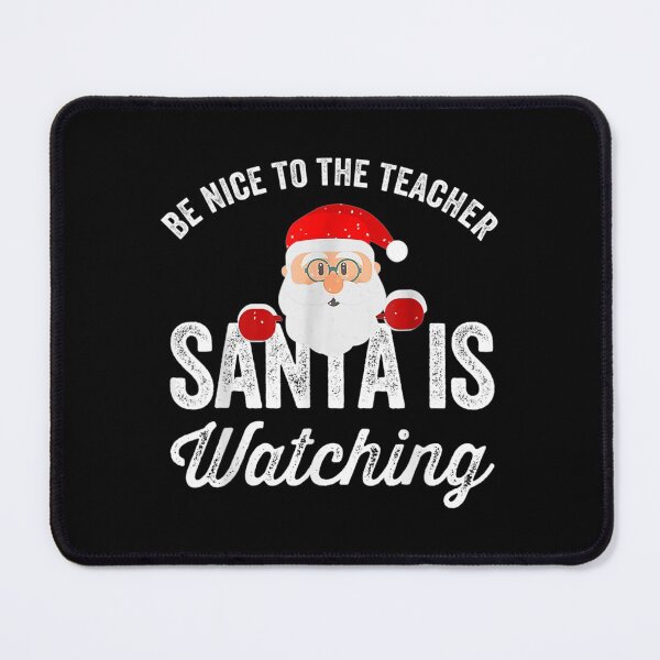 Item preview, Be Nice To The Teacher Santa Is Watching designed and sold by diesonlost.