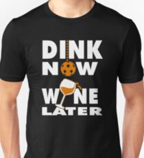 Dink Now Wine Later for Pickleball Player Unisex T-Shirt