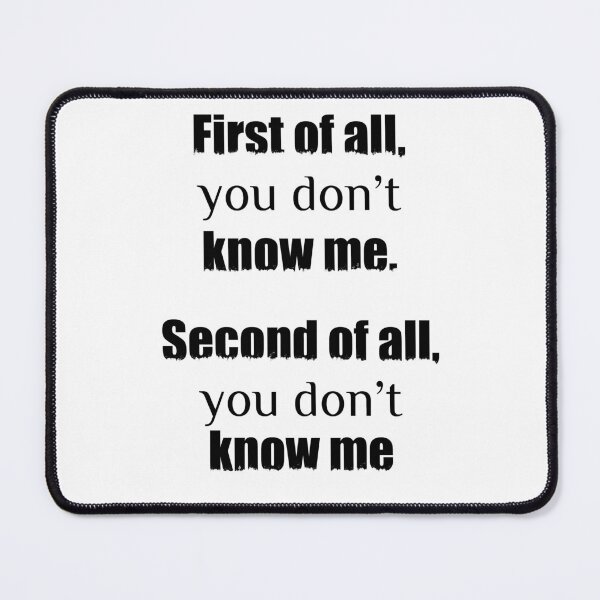 Item preview, You don't know me designed and sold by rukhimonster.