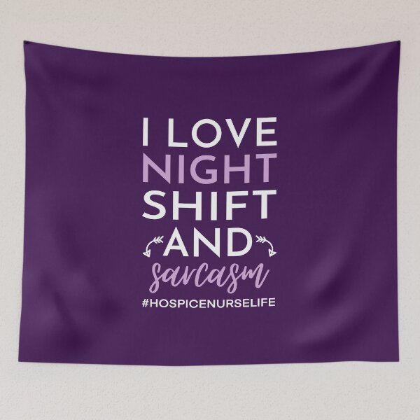 Item preview, I love night shift and sarcasm, Hospice Nurse Life designed and sold by KlaraMacinka.