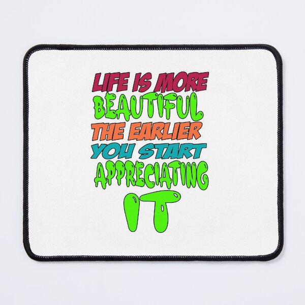 Item preview, Life is more beautiful the earlier you start appreciating it ,cute quote designed and sold by aliaiffa.