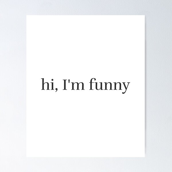 Item preview, hi, I'm funny designed and sold by letsjustbe.