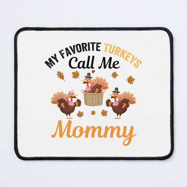 Item preview, Mom thanksgiving My Favorite Turkeys Call Me Mommy Thanksgiving for mother, women, and wife designed and sold by NiceSpot.