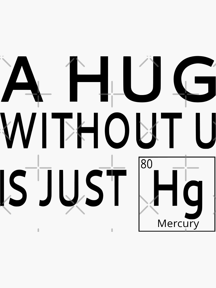 A Hug Without U Is Just Toxic Funny Chemical Element Drawing by