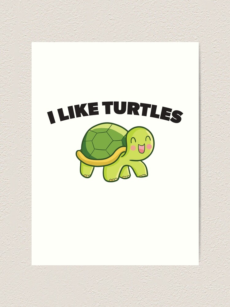 Kawaii I like Turtles Turtle Day&quot; Art Print for Sale by 