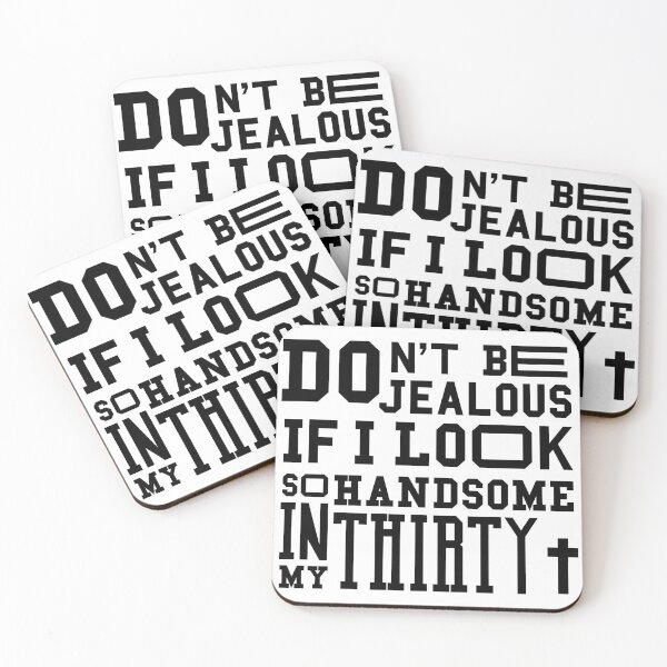 Item preview, Dont be jealous if I look so handsome in my thirty designed and sold by feel-free-store.