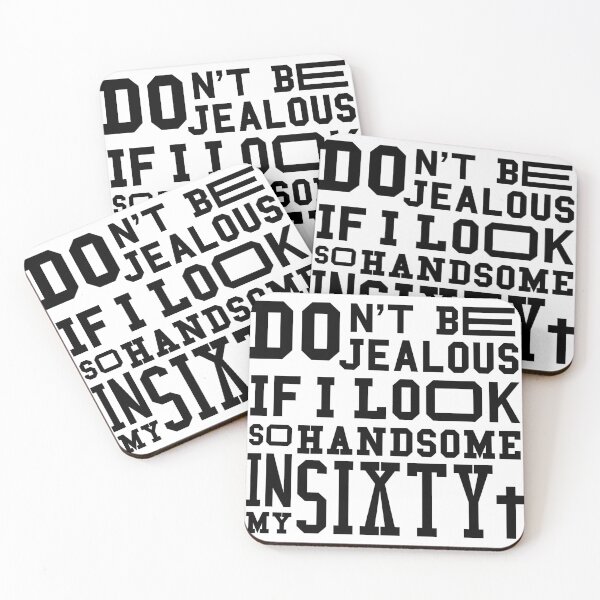 Item preview, Dont be jealous if I look so handsome in my sixty designed and sold by feel-free-store.