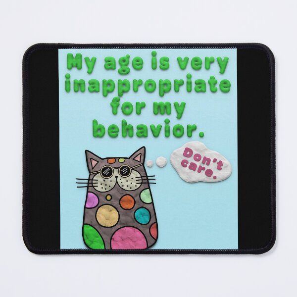 Item preview, Funny My Age is Very Inappropriate for my Behavior designed and sold by SnakeCharm.