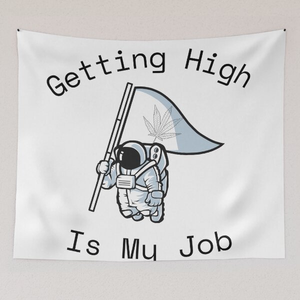 Item preview, Getting high is my job designed and sold by player-502.