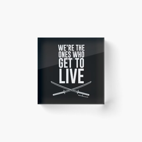 Item preview, We're The Ones Who Get To Live designed and sold by kjanedesigns.