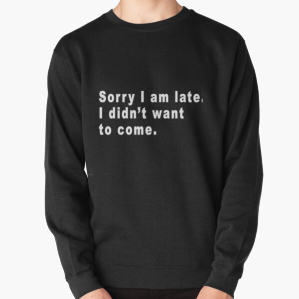 Not Sorry Hoodies & Sweatshirts for Sale | Redbubble
