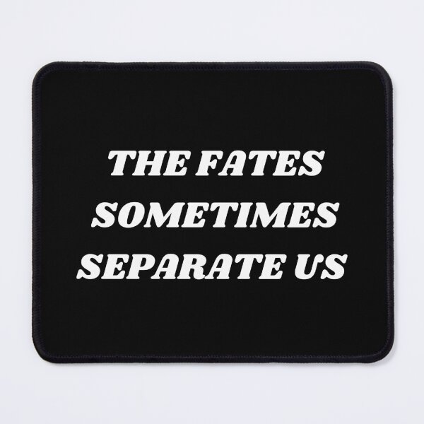 Item preview, The fates sometimes separate us designed and sold by Kuitoo.