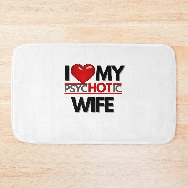 Item preview, I Love My PsycHOTic Wife Essential designed and sold by Zyphrost ★★★★★ (✔).