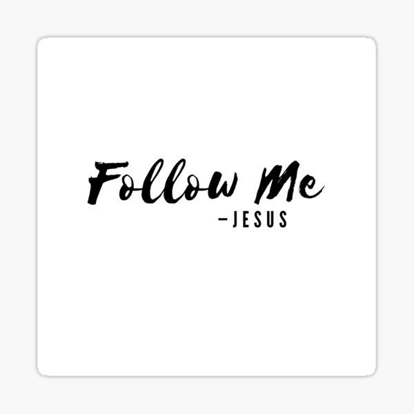 "Jesus Says, Follow Me | Black On White" Sticker For Sale By WordsToArt ...