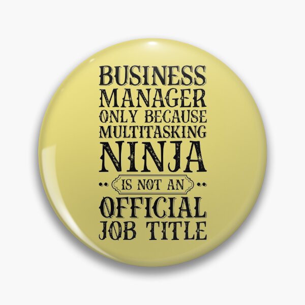 Artikelvorschau, Business Manager - Nur weil Multitasking-Ninja Berufsbezeichnung entworfen und verkauft von kamrankhan.