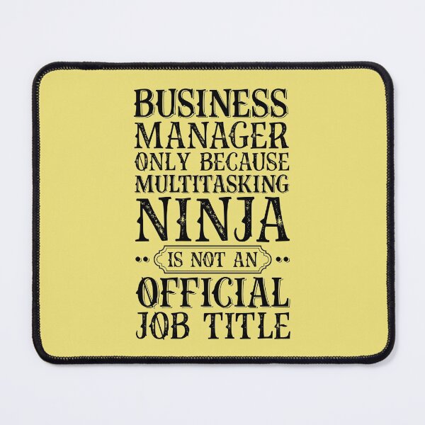 Item preview, Business Manager - Only Because Multitasking Ninja Job Title designed and sold by kamrankhan.