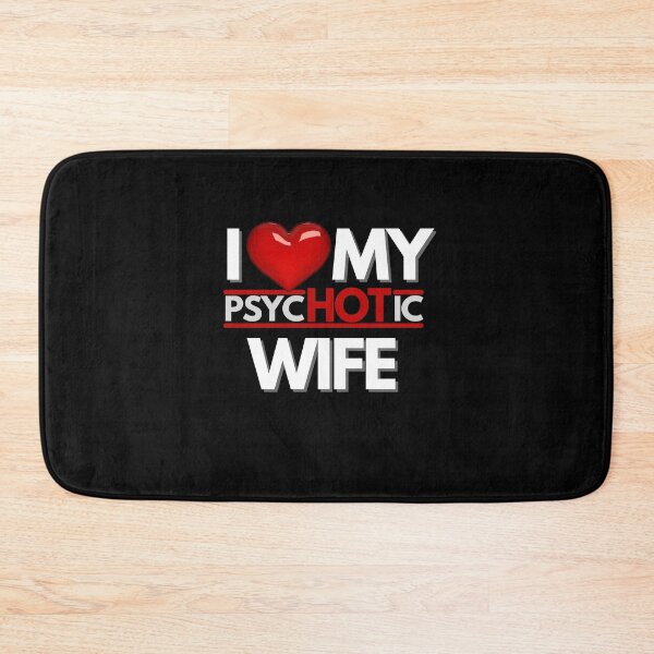 Item preview, I Love My PsycHOTic Wife Essential designed and sold by Zyphrost ★★★★★ (✔).