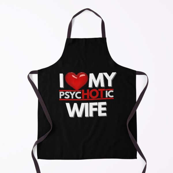 Item preview, I Love My PsycHOTic Wife Essential designed and sold by Zyphrost ★★★★★ (✔).