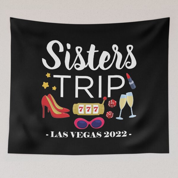 Item preview, 2022 Las Vegas Sisters Trip design designed and sold by jakehughes2015.