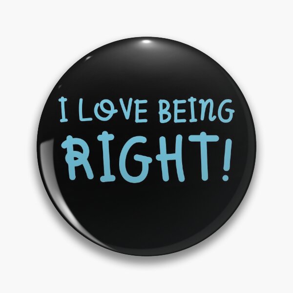 Item preview, I love being right! designed and sold by jazzydevil.