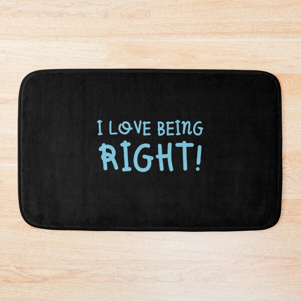 Item preview, I love being right! designed and sold by jazzydevil.