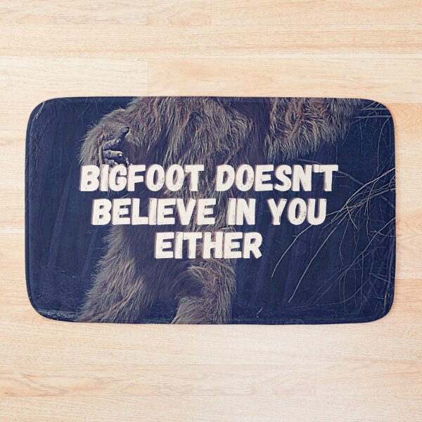 Item preview, Bigfoot Doesn't believe in you either designed and sold by Steph-draws.