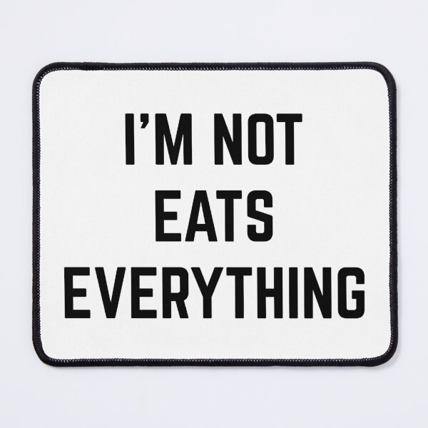 Item preview, I’m not Eats Everything designed and sold by Raw Creative Prints.