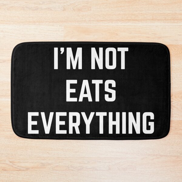 Item preview, I’m not Eats Everything designed and sold by Raw Creative Prints.