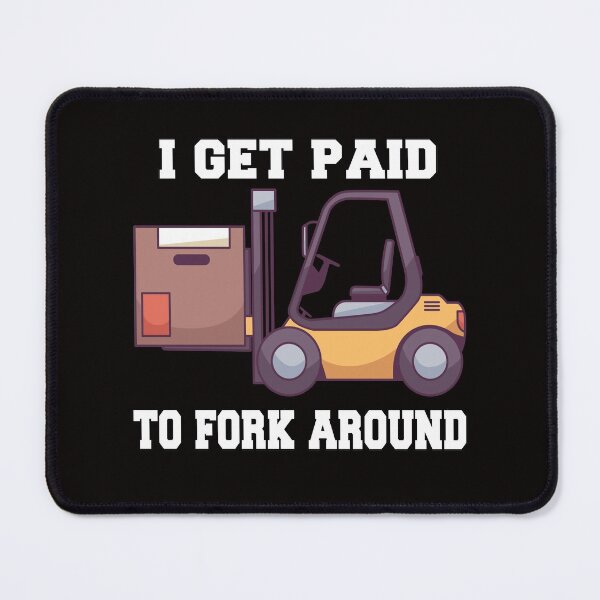 Item preview, Forklift Operator I Get Paid To Fork Around designed and sold by fantasticdesign.
