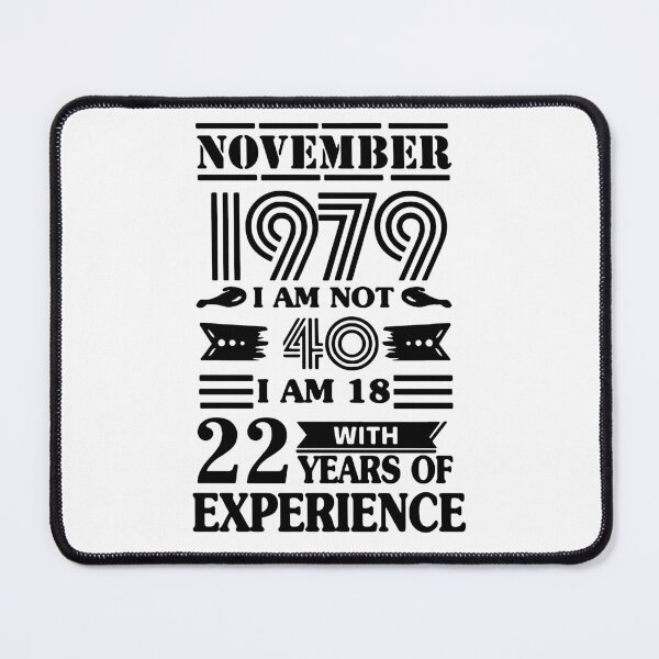 Item preview, Made in 1979 I am not 40 i am in 18 with 22 years of experience November All Original Parts Gift Premium Apparel Funny Holiday Xmas designed and sold by DesignByHeartUK.