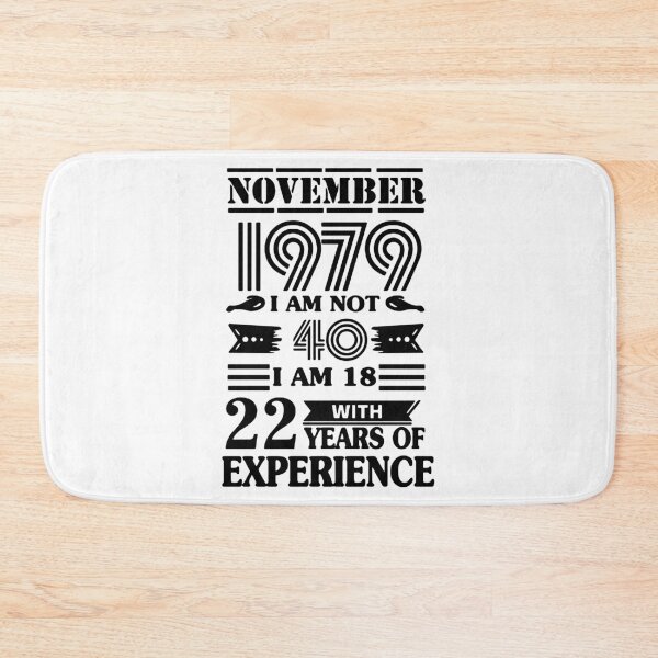 Item preview, Made in 1979 I am not 40 i am in 18 with 22 years of experience November All Original Parts Gift Premium Apparel Funny Holiday Xmas designed and sold by DesignByHeartUK.