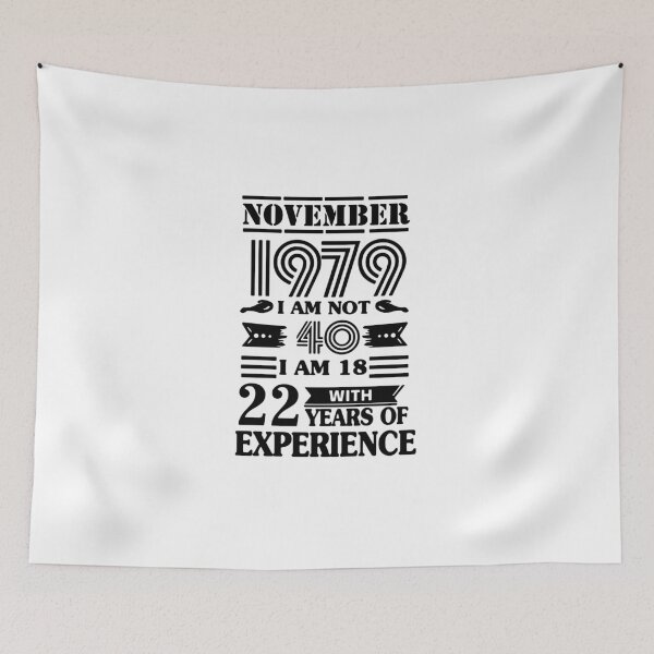 Item preview, Made in 1979 I am not 40 i am in 18 with 22 years of experience November All Original Parts Gift Premium Apparel Funny Holiday Xmas designed and sold by DesignByHeartUK.