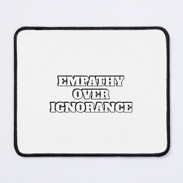 Item preview, Empathy over ignorance designed and sold by Inspirationmotivation.