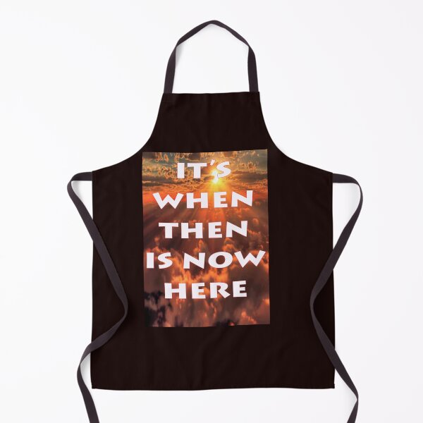 Item preview, IT'S WHEN THEN IS NOW HERE designed and sold by CUTESTUFFnow.