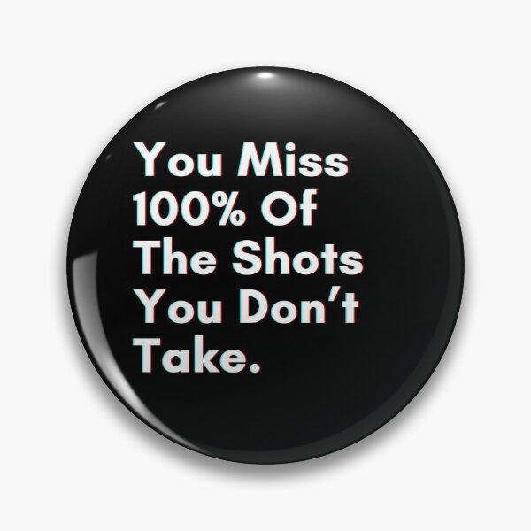 Item preview, You miss 100% of the shots you don’t take. designed and sold by PostiveText.