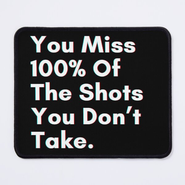 Item preview, You miss 100% of the shots you don’t take. designed and sold by PostiveText.