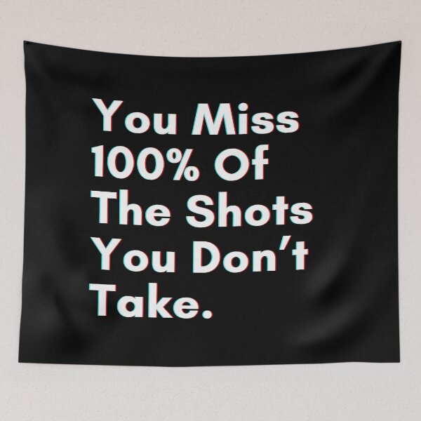 Item preview, You miss 100% of the shots you don’t take. designed and sold by PostiveText.