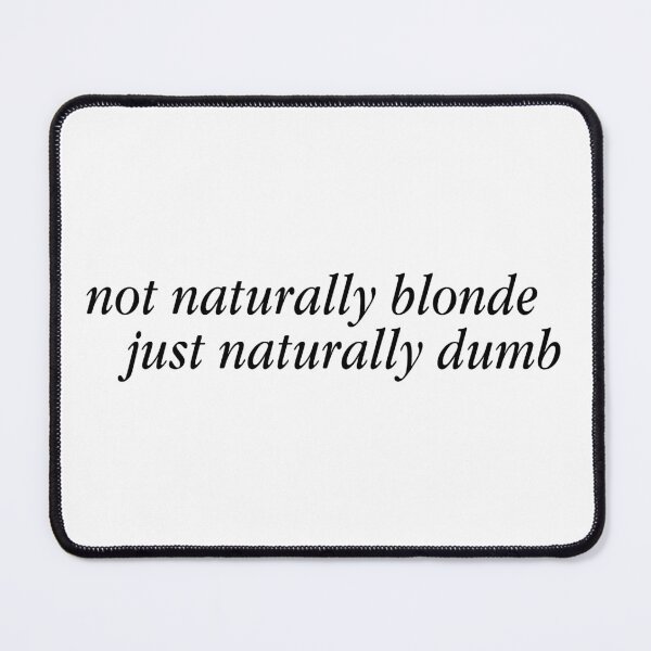 Item preview, Not Naturally Blonde, Just Naturally Dumb designed and sold by char-creative.
